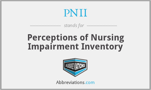 PNII - Perceptions of Nursing Impairment Inventory