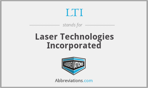 LTI - Laser Technologies Incorporated