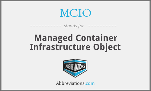 MCIO - Managed Container Infrastructure Object