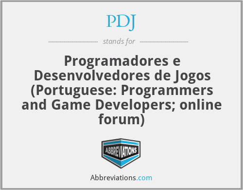 PDJ - Programadores e Desenvolvedores de Jogos (Portuguese: Programmers and Game Developers; online forum)