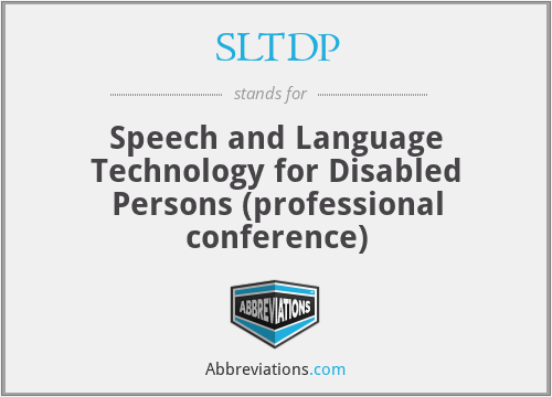 SLTDP - Speech and Language Technology for Disabled Persons (professional conference)