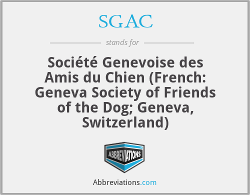 SGAC - Société Genevoise des Amis du Chien (French: Geneva Society of Friends of the Dog; Geneva, Switzerland)