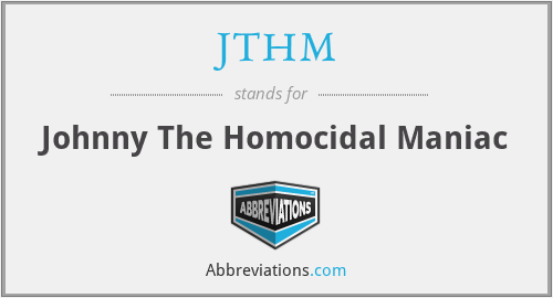 JTHM - Johnny The Homocidal Maniac