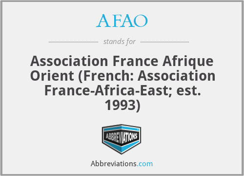 AFAO - Association France Afrique Orient (French: Association France-Africa-East; est. 1993)