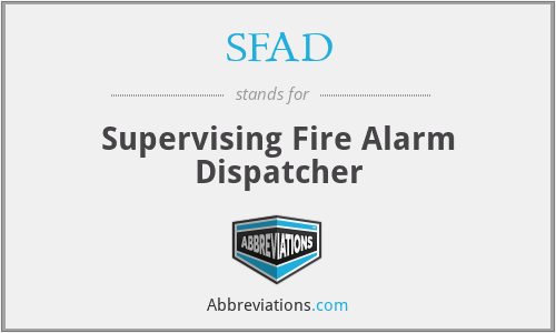 SFAD - Supervising Fire Alarm Dispatcher