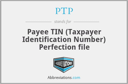 PTP - Payee TIN (Taxpayer Identification Number) Perfection file
