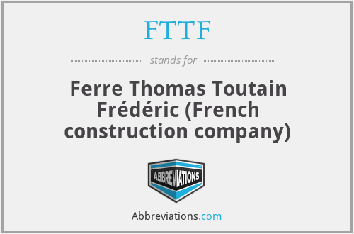 FTTF - Ferre Thomas Toutain Frédéric (French construction company)