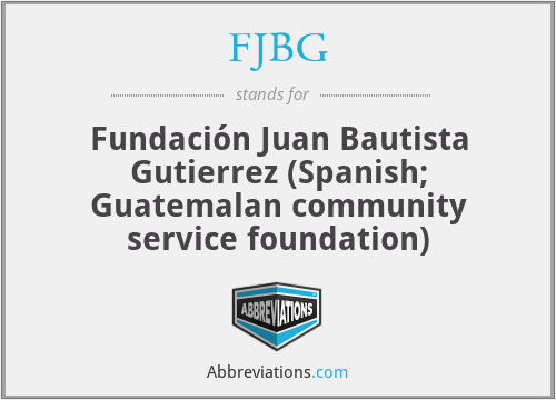 FJBG - Fundación Juan Bautista Gutierrez (Spanish; Guatemalan community service foundation)
