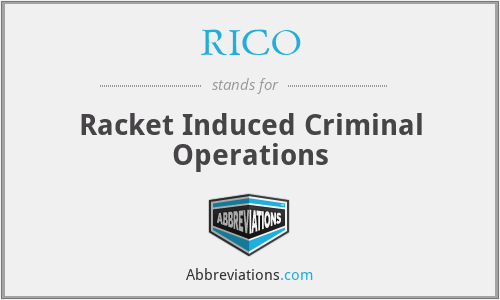 RICO - Racket Induced Criminal Operations
