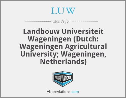 LUW - Landbouw Universiteit Wageningen (Dutch: Wageningen Agricultural University; Wageningen, Netherlands)