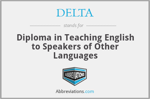 DELTA - Diploma in Teaching English to Speakers of Other Languages