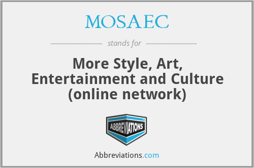 MOSAEC - More Style, Art, Entertainment and Culture (online network)
