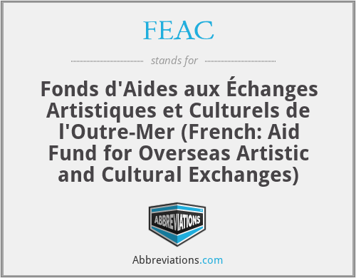 FEAC - Fonds d'Aides aux Échanges Artistiques et Culturels de l'Outre-Mer (French: Aid Fund for Overseas Artistic and Cultural Exchanges)