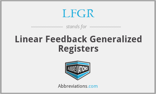 LFGR - Linear Feedback Generalized Registers