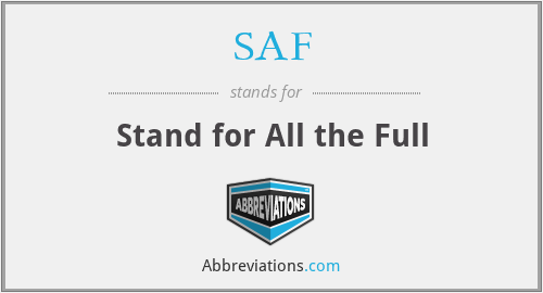 SAF - Stand for All the Full
