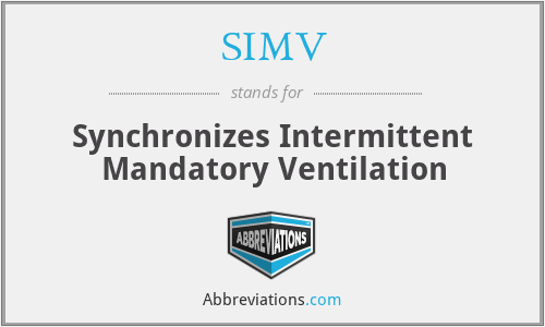 SIMV - Synchronizes Intermittent Mandatory Ventilation