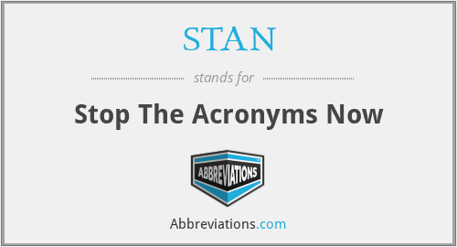 STAN - Stop The Acronyms Now