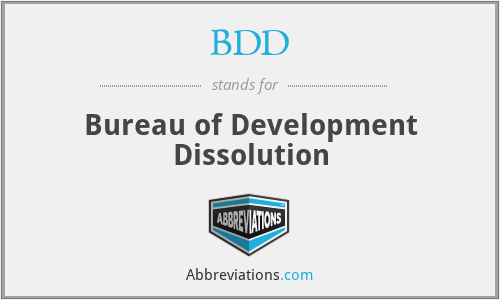 BDD - Bureau of Development Dissolution
