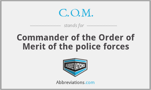 C.O.M. - Commander of the Order of Merit of the police forces