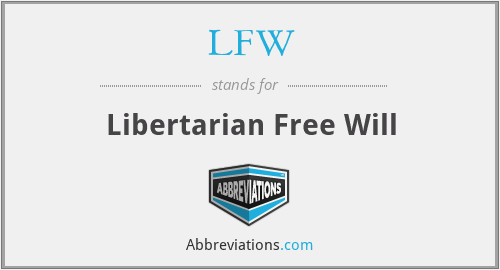 LFW - Libertarian Free Will