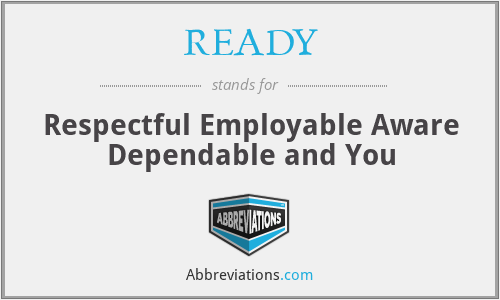 READY - Respectful Employable Aware Dependable and You