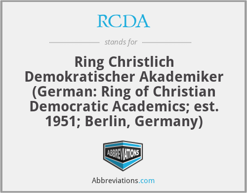 RCDA - Ring Christlich Demokratischer Akademiker (German: Ring of Christian Democratic Academics; est. 1951; Berlin, Germany)