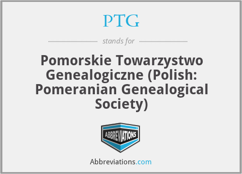 PTG - Pomorskie Towarzystwo Genealogiczne (Polish: Pomeranian Genealogical Society)
