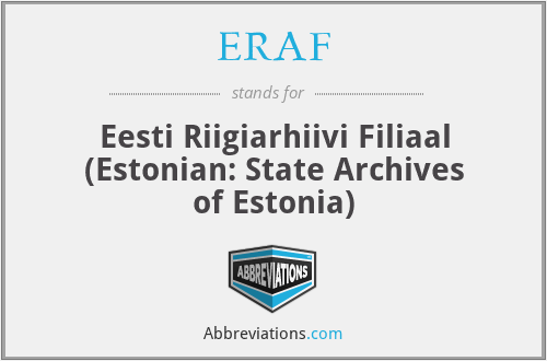 ERAF - Eesti Riigiarhiivi Filiaal (Estonian: State Archives of Estonia)
