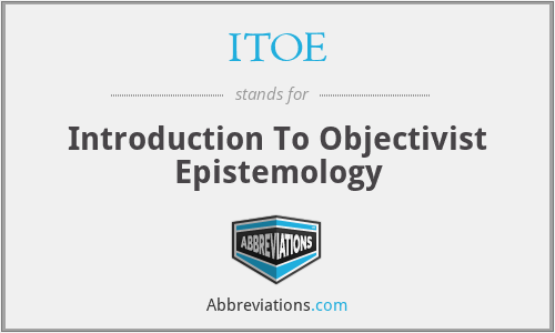 ITOE - Introduction To Objectivist Epistemology