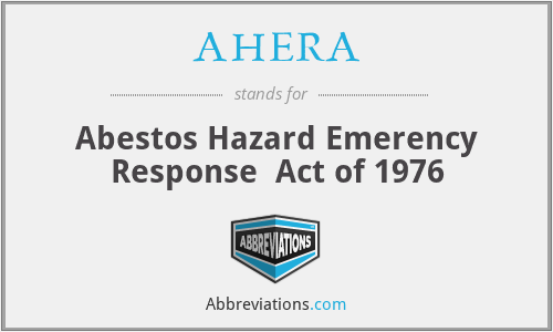 AHERA - Abestos Hazard Emerency Response  Act of 1976