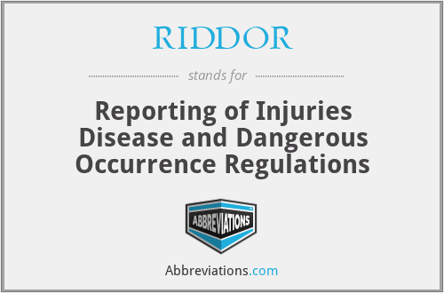 RIDDOR - Reporting of Injuries Disease and Dangerous Occurrence Regulations