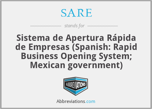 SARE - Sistema de Apertura Rápida de Empresas (Spanish: Rapid Business Opening System; Mexican government)