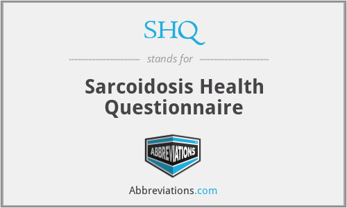SHQ - Sarcoidosis Health Questionnaire