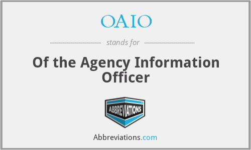 OAIO - Of the Agency Information Officer