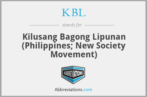 KBL - Kilusang Bagong Lipunan (Philippines; New Society Movement)
