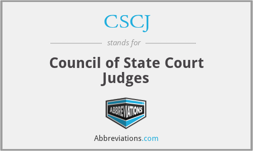 CSCJ - Council of State Court Judges