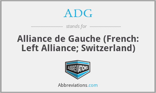 ADG - Alliance de Gauche (French: Left Alliance; Switzerland)