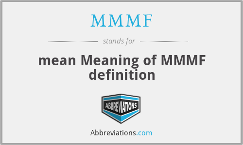 MMMF - mean Meaning of MMMF definition