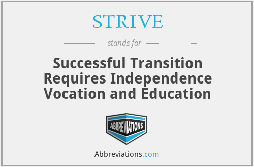 STRIVE - Successful Transition Requires Independence Vocation and Education