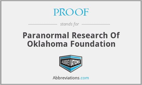 PROOF - Paranormal Research Of Oklahoma Foundation