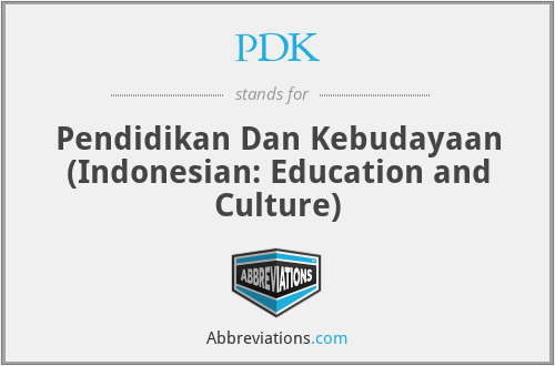 PDK - Pendidikan Dan Kebudayaan (Indonesian: Education and Culture)