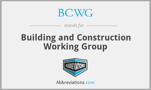 BCWG - Building and Construction Working Group