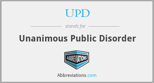 UPD - Unanimous Public Disorder