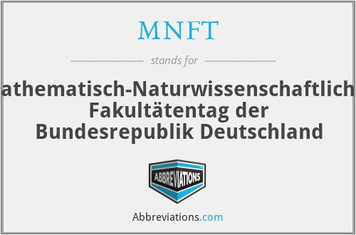 MNFT - Mathematisch-Naturwissenschaftlicher Fakultätentag der Bundesrepublik Deutschland
