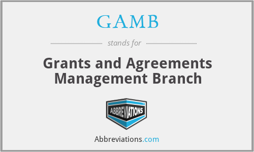 GAMB - Grants and Agreements Management Branch