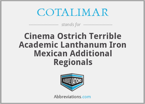 COTALIMAR - Cinema Ostrich Terrible Academic Lanthanum Iron Mexican Additional Regionals
