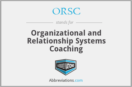 ORSC - Organizational and Relationship Systems Coaching