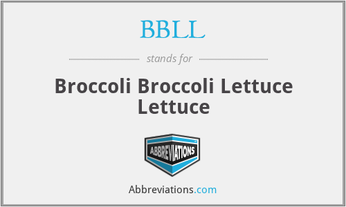 BBLL - Broccoli Broccoli Lettuce Lettuce