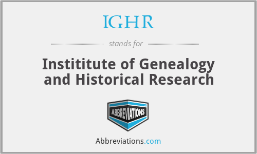 IGHR - Instititute of Genealogy and Historical Research