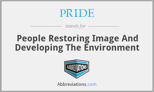 PRIDE - People Restoring Image And Developing The Environment